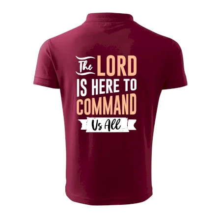 The lord is here to command us all