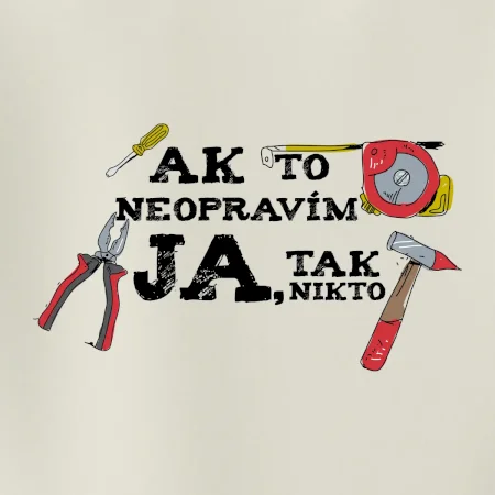 Ak to neopravim ja, tak nikto