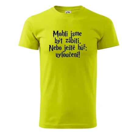 Mohli jsme být zabiti. Nebo ještě hůř vyloučeni