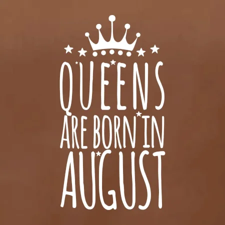 Queens are born in August