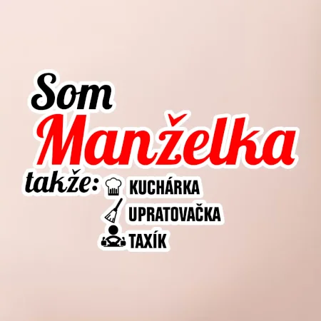 Som manželka takže...