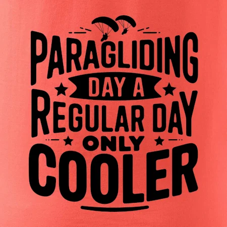 Paragliding Day Like A Regular Day Only Cooler
