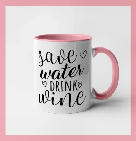 Save water drink wine