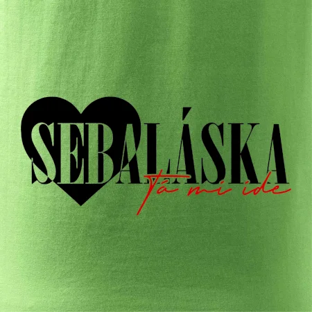 Sebeláska ta mi ide
