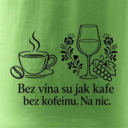 Bez vína su jak kafe bez kofeinu. Na nic