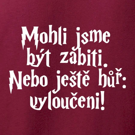 Mohli jsme být zabiti. Nebo ještě hůř vyloučeni