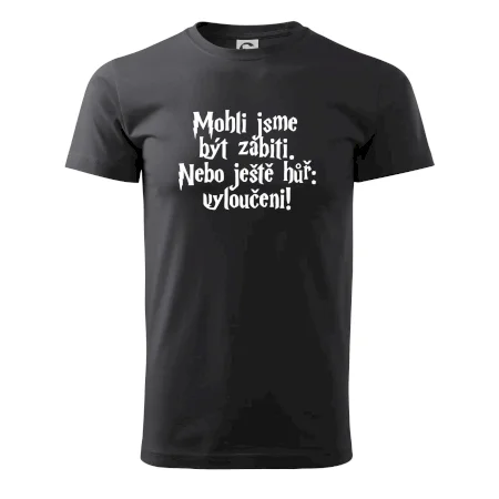 Mohli jsme být zabiti. Nebo ještě hůř vyloučeni