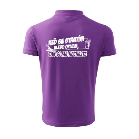 Keď sa stratím alebo opijem, tak si ma nechajte