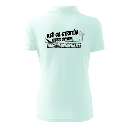 Keď sa stratím alebo opijem, tak si ma nechajte