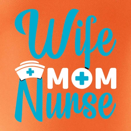 Wife mom nurse