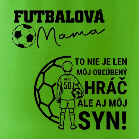 Futbalová mama - Jeden syn (vaše meno a číslo)