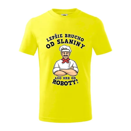 Lepšie brucho od slaniny ako hrb od roboty