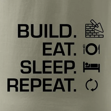 Build eat sleep repeat - tehly