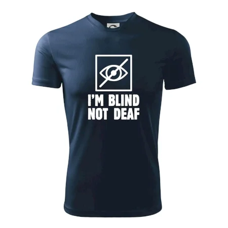 I'm blind not deaf
