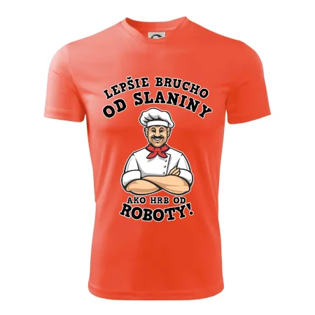 Lepšie brucho od slaniny ako hrb od roboty
