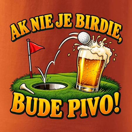 Ak nie je birdie bude pivo