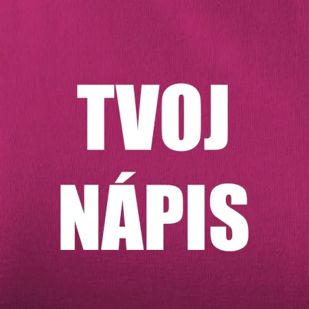 Tvoj vlastný nápis - tlačiaci