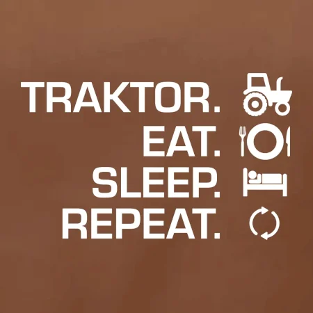 Traktor eat sleep repeat