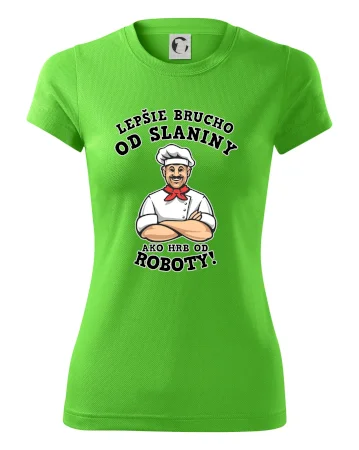 Lepšie brucho od slaniny ako hrb od roboty