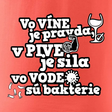 Vo víne je pravda, v pive je sila, vo vode sú baktérie