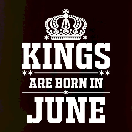 Kings are born in June
