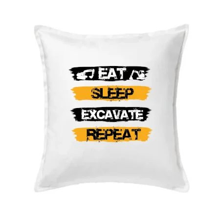 Eat Sleep Excavate Repeat
