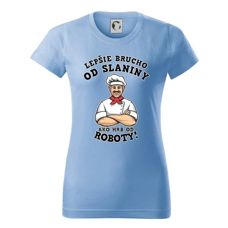 Lepšie brucho od slaniny ako hrb od roboty