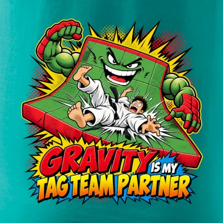 Gravity is my tag team partner