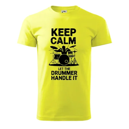 Keep Calm and Let The Drummer Handle It