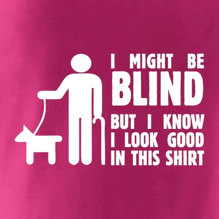 I might be blind