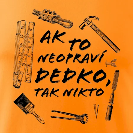 Ak to neopraví dedko tak nikto ČB