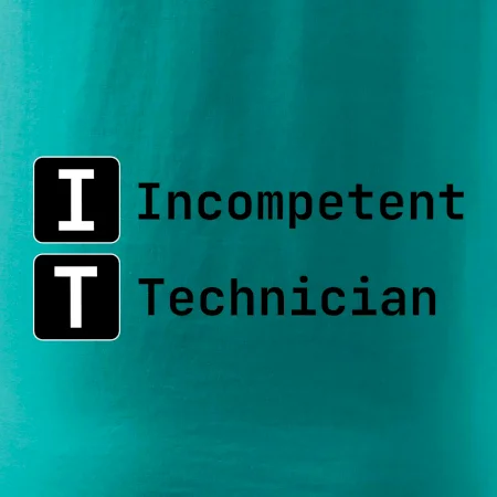 IT Nápis Incompetent Technician