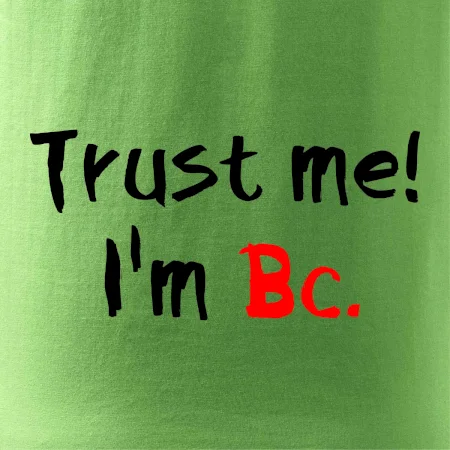Trust me I´m  Bc. / Ver mi som Bc.