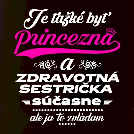 Je ťažké byť princezná zdravotná sestrička
