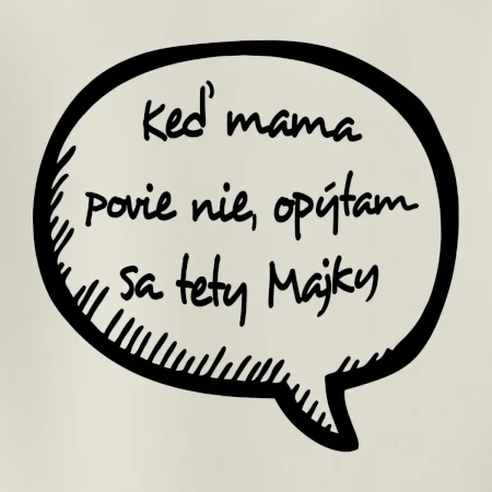 Keď mama povie nie, opýtam sa tety (vlastné meno)