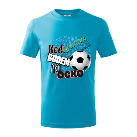 Keď vyrastiem budem ako ocko Futbal
