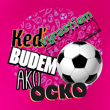 Keď vyrastiem budem ako ocko Futbal