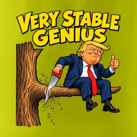 Donald Trump řeže vlastní větev Very stable genius