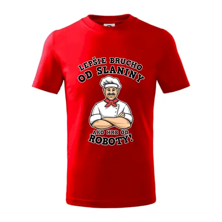 Lepšie brucho od slaniny ako hrb od roboty