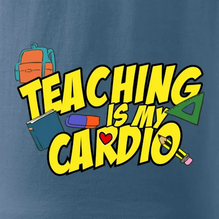 Teaching is my cardio