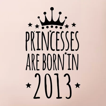 Princesses are born in 2013