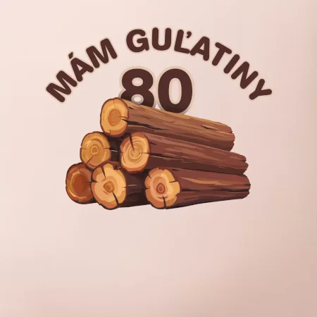 Mám guľatiny 80
