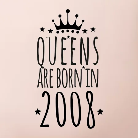 Queens are born in 2008