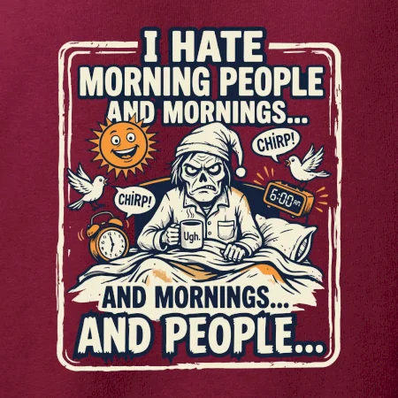 i hate morning people and mornings.... and people... - farebný obrázok