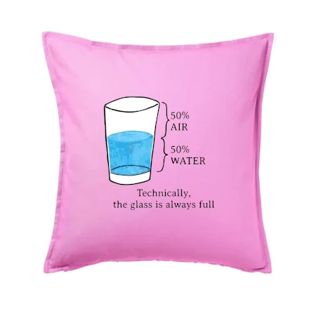 Technically, the glass is always full