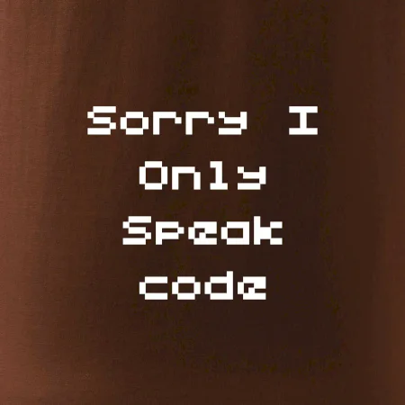 Sorry I Only Speak code