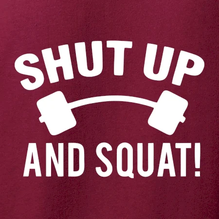 Shut up and squat