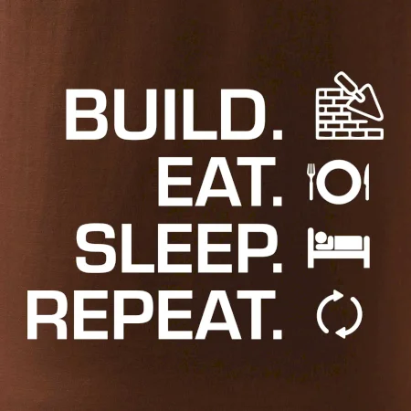 Build eat sleep repeat - tehly