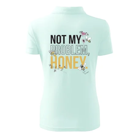 Not my problem, honey