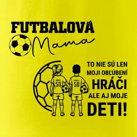 Futbalová mama - syn a dcéra (vaše meno a číslo)